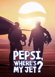 Pepsi, Where's My Jet? poster image