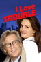 I Love Trouble poster