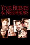 Your Friends & Neighbors poster