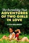 The Incredibly True Adventure of Two Girls in Love poster