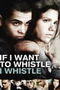 If I Want to Whistle, I Whistle poster