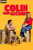 Colin from Accounts poster