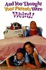 And You Thought Your Parents Were Weird! poster