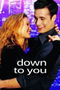 Down to You poster